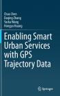 Enabling Smart Urban Services With Gps Trajectory Data - Preview