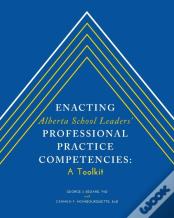 Enacting Alberta School Leaders' Professional Practice Competencies