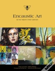 Encaustic Art In The Twenty-First Century