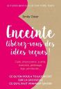 Enceinte : Liberez-Vous Des Idees Recues ! - Ce Qu'On Vous A Toujours Dit Sur La Grossesse, Ce Qu'Il - Preview
