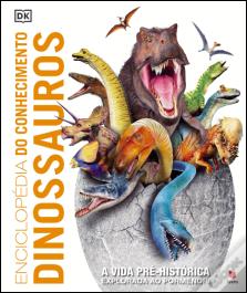 Enciclopédia do Conhecimento - Dinossauros
