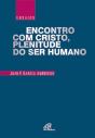 Encontro com Cristo, Plenitude do Ser Humano - Preview