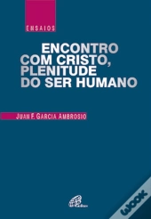 Encontro com Cristo, Plenitude do Ser Humano