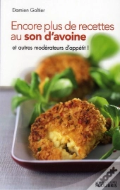 Encore Plus De Recettes Au Son D'Avoine Et Autres Moderateurs