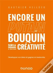 Capa do artigo Encore Un Putain De Bouquin Sur La Créativité : Développez Vos Idées Et Gagnez En Leadership (2e Édition)