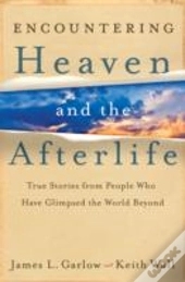 Encountering Heaven And The Afterlife Â€“ True Stories From People Who Have Glimpsed The World Beyond