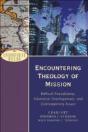 Encountering Theology Of Mission Â€“ Biblical Foundations, Historical Developments, And Contemporary Issues - Preview