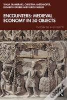 Encounters: Medieval Economy In 50 Objects
