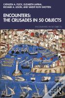 Encounters: The Crusades In 50 Objects