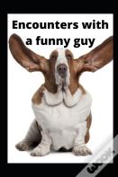 Encounters With A Funny Guy