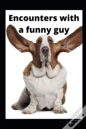 Encounters With A Funny Guy