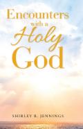 Encounters With A Holy God