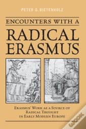 Encounters With A Radical Erasmus