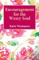 Encouragement For The Weay Soul