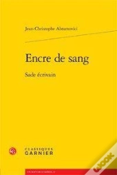 Encre De Sang ; Sade Écrivain
