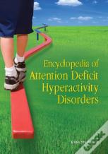 Encyclopedia Of Attention Deficit Hyperactivity Disorders