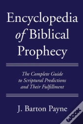 Encyclopedia Of Biblical Prophecy