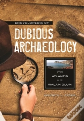 Encyclopedia Of Dubious Archaeology