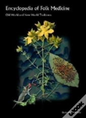 Encyclopedia Of Folk Medicine