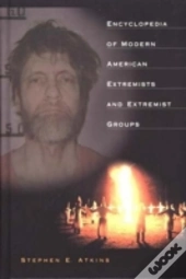 Encyclopedia Of Modern American Extremists And Extremist Groups