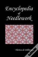 Encyclopedia Of Needlework (Fully Illustrated)