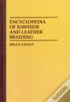 Encyclopedia Of Rawhide And Leather Braiding