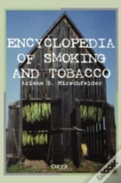 Encyclopedia Of Smoking And Tobacco