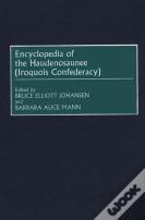 Encyclopedia Of The Haudenosaunee (Iroquois Confederacy)