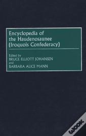 Encyclopedia Of The Haudenosaunee (Iroquois Confederacy)