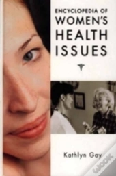 Encyclopedia Of Women'S Health Issues