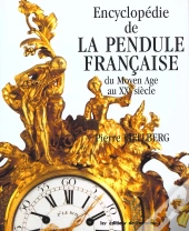 Encyclopedie De La Pendule Francaise ; Du Moyen-Age Au Xxeme Siecle