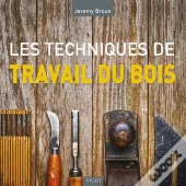 Encyclopedie Des Techniques Du Travail Du Bois