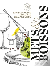 Encyclopédie Hachette Des Accords Mets Et Boissons