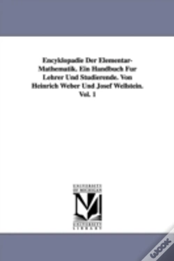 Capa do artigo Encyklopadie Der Elementar-Mathematik. Ein Handbuch Fur Lehrer Und Studierende. Von Heinrich Weber Und Josef Wellstein. Vol. 1