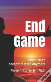 End Game: When Truth Doesn'T Matter Anym