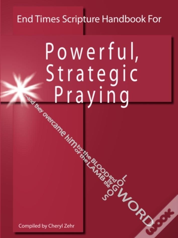 End Times Scripture Handbook For Powerful, Strategic Praying