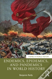 Endemics, Epidemics, And Pandemics In World History