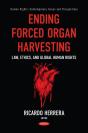 Ending Forced Organ Harvesting: Law, Ethics, And Global Human Rights - Preview