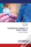 Endodontic Mishaps- A Brain Teaser
