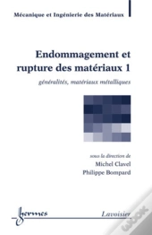 Endommagement Et Rupture Des Matériaux Tome 1 ; Généralites, Matériaux Métalliques