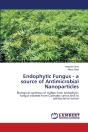 Endophytic Fungus - A Source Of Antimicrobial Nanoparticles - Preview