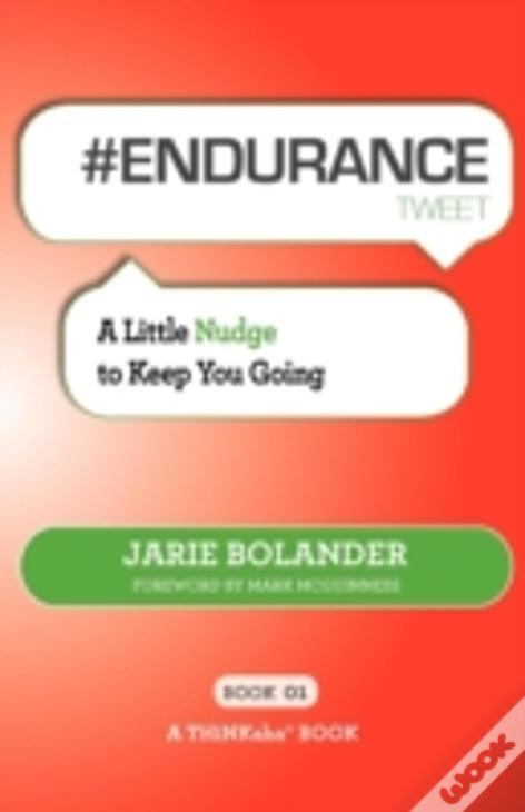 # Endurance Tweet Book01: A Little Nudge To Keep You Going
