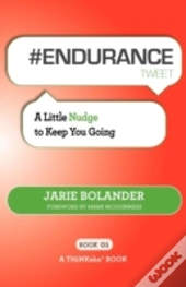 # Endurance Tweet Book01: A Little Nudge To Keep You Going