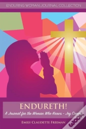 Endureth! A Journal For The Woman Who Knows -Joy Comes