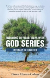 Enduring Difficult Days With God Series: Intimacy In Isolation