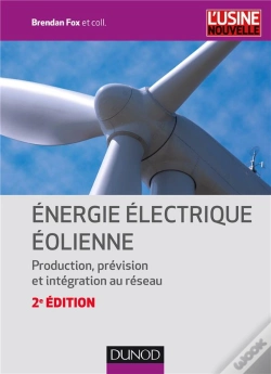 Capa do artigo Énergie Électrique Éolienne ; Production, Prévision Et Intégration Au Réseau (2e Édition)