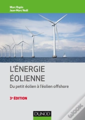 Énergie Éolienne ; Du Petit Éolien À L'Éolien Off Shore ; Du Petit Éolien À L'Éolien Offsho (3e Édition)