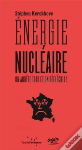Energie Nucleaire : On Arrete Tout Et On Reflechit !