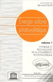 Capa do artigo Énergie Solaire Photovoltaïque - Vol. 1, Physique Et Technologie De La Conversion Photovoltaïque
