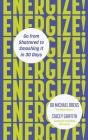 Energize! - Go From Shattered To Smashing It In 30 Days - Preview